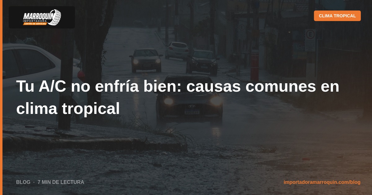 Tu A/C no enfría bien: causas comunes en clima tropical